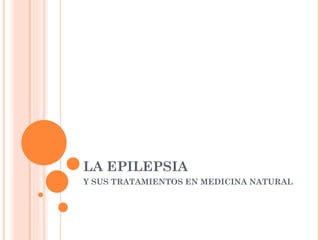 LA EPILEPSIA Y SUS TRATAMIENTOS EN MEDICINA NATURAL 