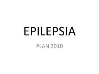 EPILEPSIA PLAN 2010 