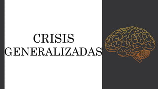 CRISIS
GENERALIZADAS
 