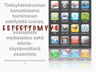 Tietoyhteiskunnan
   kansalaisena
    toimiminen
 edellyttää luovaa,
    kriittistä ja M Y
ESTEETTÖ                                   YS?
    sosiaalista
 mediataitoa sekä
      teknis-
  käytännöllistä
     osaamista
TIEKE tietoyhteiskunnan kehittämiskeskus
                    ry
 