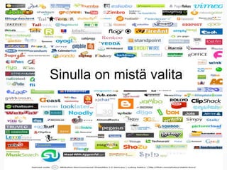 Sinulla on mistä valita
Sinulla on mistä valita
 