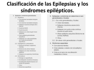 Clasificación de las Epilepsias y los
síndromes epilépticos.
 