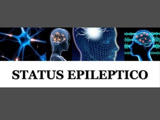 STATUS EPILEPTICO
 