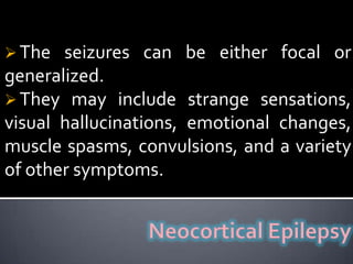  The most common epilepsy syndrome with focal seizures.