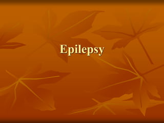 Epilepsy
 