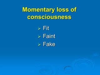 Momentary loss of consciousness Fit Faint Fake