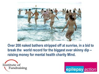 Over 200 naked bathers stripped off at sunrise, in a bid to
break the world record for the biggest ever skinny dip –
raising money for mental health charity Mind.
 