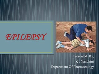 Presented By,
K . Nandhini
Department Of Pharmacology
 