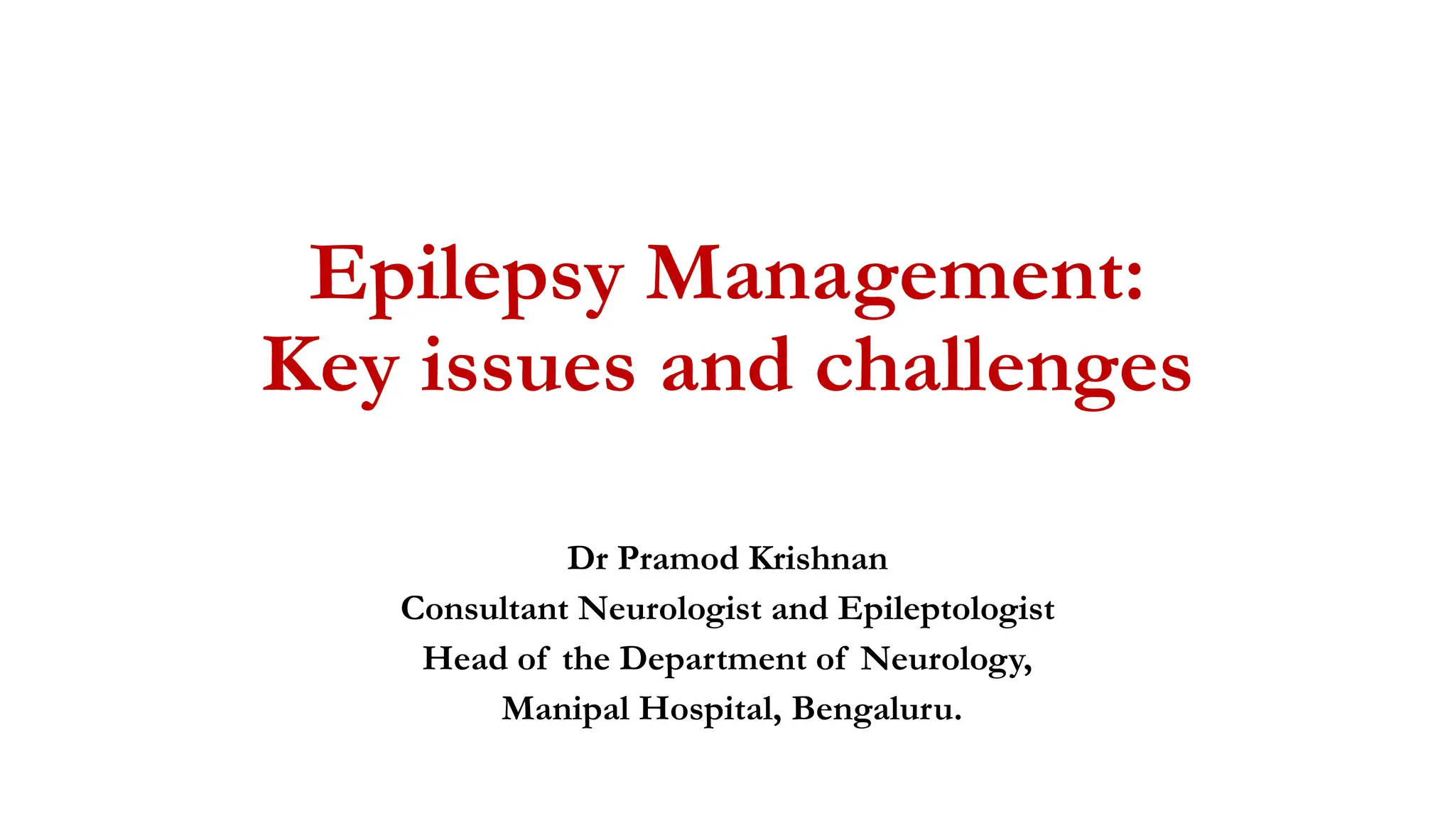 Epilepsy Management: Key issues and challenges | PPTX