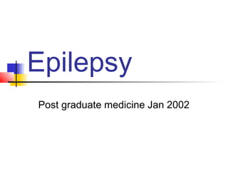 Epilepsy
Post graduate medicine Jan 2002
 
