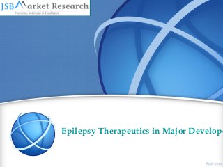 Epilepsy Therapeutics in Major Develope
 