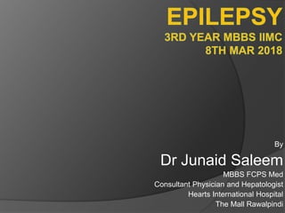 By
Dr Junaid Saleem
MBBS FCPS Med
Consultant Physician and Hepatologist
Hearts International Hospital
The Mall Rawalpindi
 