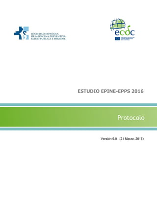 ESTUDIO EPINE-EPPS 2016
Versión 9.0 (21 Marzo, 2016)
Protocolo
 