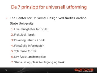 De 7 prinsipp for universell utforming<br />The Center for Universal Design ved North Carolina State University<br />Like ...