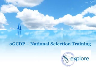 oGCDP – National Selection Training
 