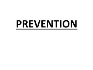 PREVENTION
 