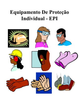 Equipamento De Proteção
Individual - EPI
 