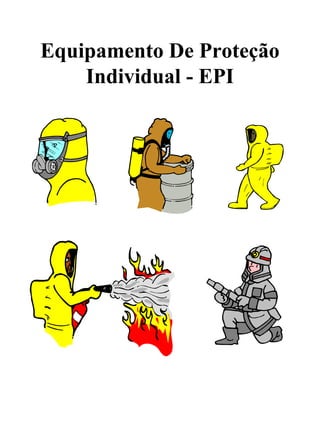 Equipamento De Proteção
Individual - EPI
 