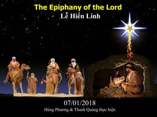 The Epiphany of the Lord
Lễ Hiển Linh
07/01/2018
Hùng Phương & Thanh Quảng thực hiện
 