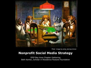 Nonprofit Social Media Strategy EPIP Bay Area Chapter Gathering Beth Kanter, Scholar in Residence Packard Foundation Flickr  image by andy_bernay-roman 