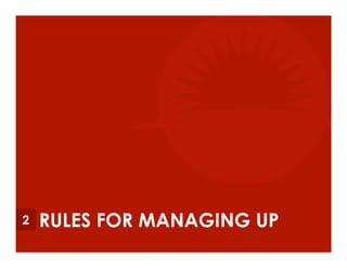 RULES FOR MANAGING UP2
 