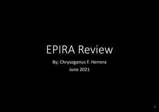 EPIRA Review
By; Chrysogonus F. Herrera
June 2021
1
 
