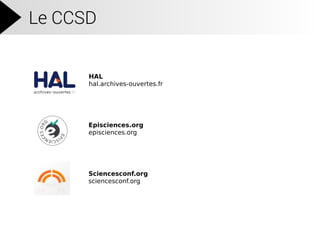 HAL
hal.archives-ouvertes.fr
Sciencesconf.org
sciencesconf.org
Episciences.org
episciences.org
Le CCSD
 