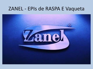 ZANEL - EPIs de RASPA E Vaqueta
 