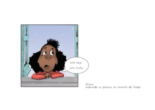 Isto hoje
está triste!
Afirma
inspirando as palavras no cinzento do tempo
 