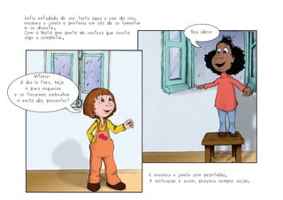 Sofia enfadada de ver tanta água a cair do céu,
encerra a janela e preferiu em vêz de se lamentar
ir se divertir.
Com o Natal por perto de certeza que existia
algo a completar.
Vitória!
O dia lá fora, hoje
é para esquecer
e se fossemos embrulhar
o resto dos presentes?
Boa ideia!
E encerra a janela com prontidão.
A motivação é assim, provoca sempre acção.
 