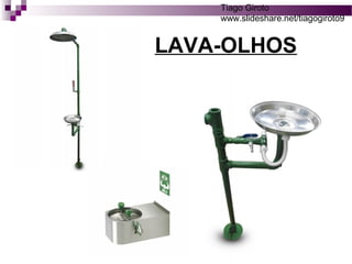 Tiago Giroto 
www.slideshare.net/tiagogiroto9 
LAVA-OLHOS 
 