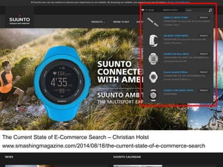 The Current State of E-Commerce Search – Christian Holst 
www.smashingmagazine.com/2014/08/18/the-current-state-of-e-commerce-search 
 