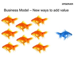 Business Model – New ways to add value 
 