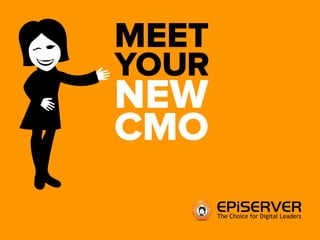 MEET 
YOUR 
NEW 
CMO 
 