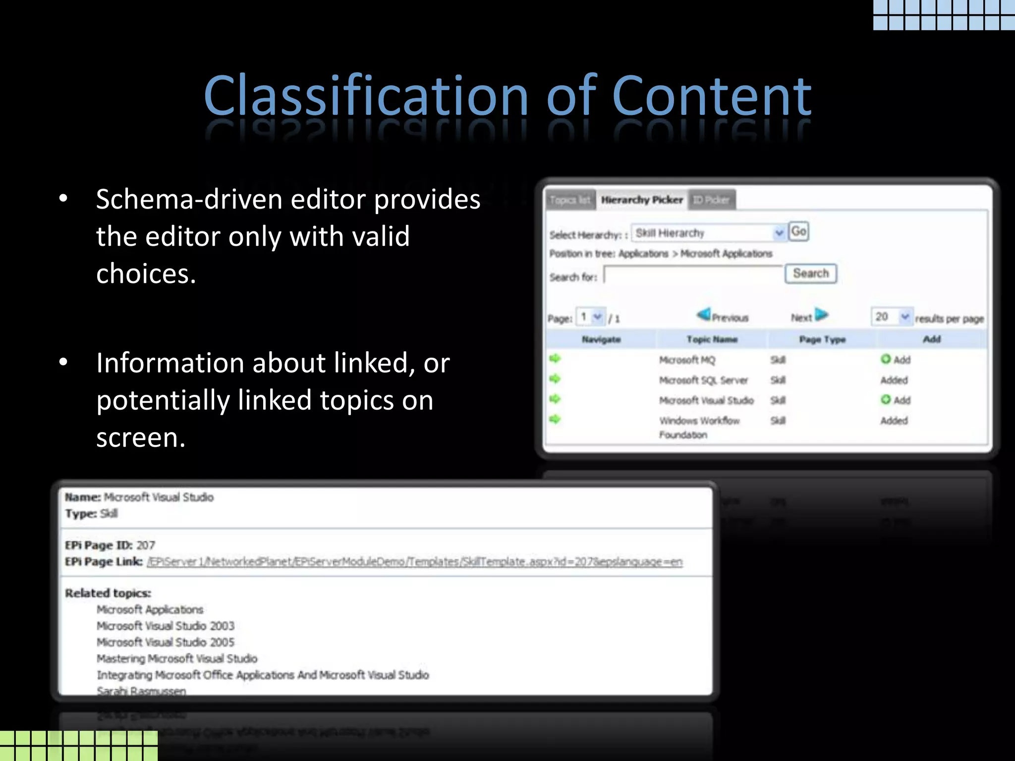 Classification of ContentSchema-driven editor provides the editor only with valid choices.Information about linked, or potentially linked topics on screen.