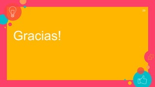 Gracias!
29
 