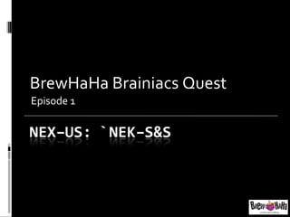 BrewHaHa Brainiacs Quest Episode 1 