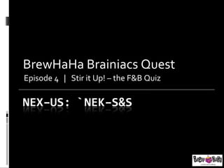 BrewHaHa Brainiacs Quest Episode 4  |  Stir it Up! – the F&B Quiz 