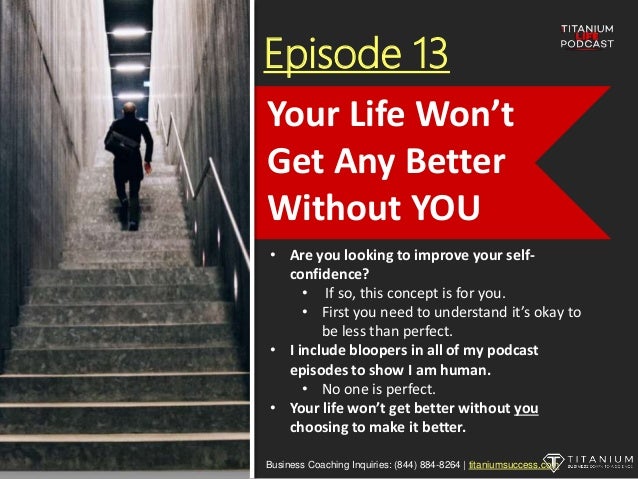 Episode 13 Your Life Won T Get Better Without You
