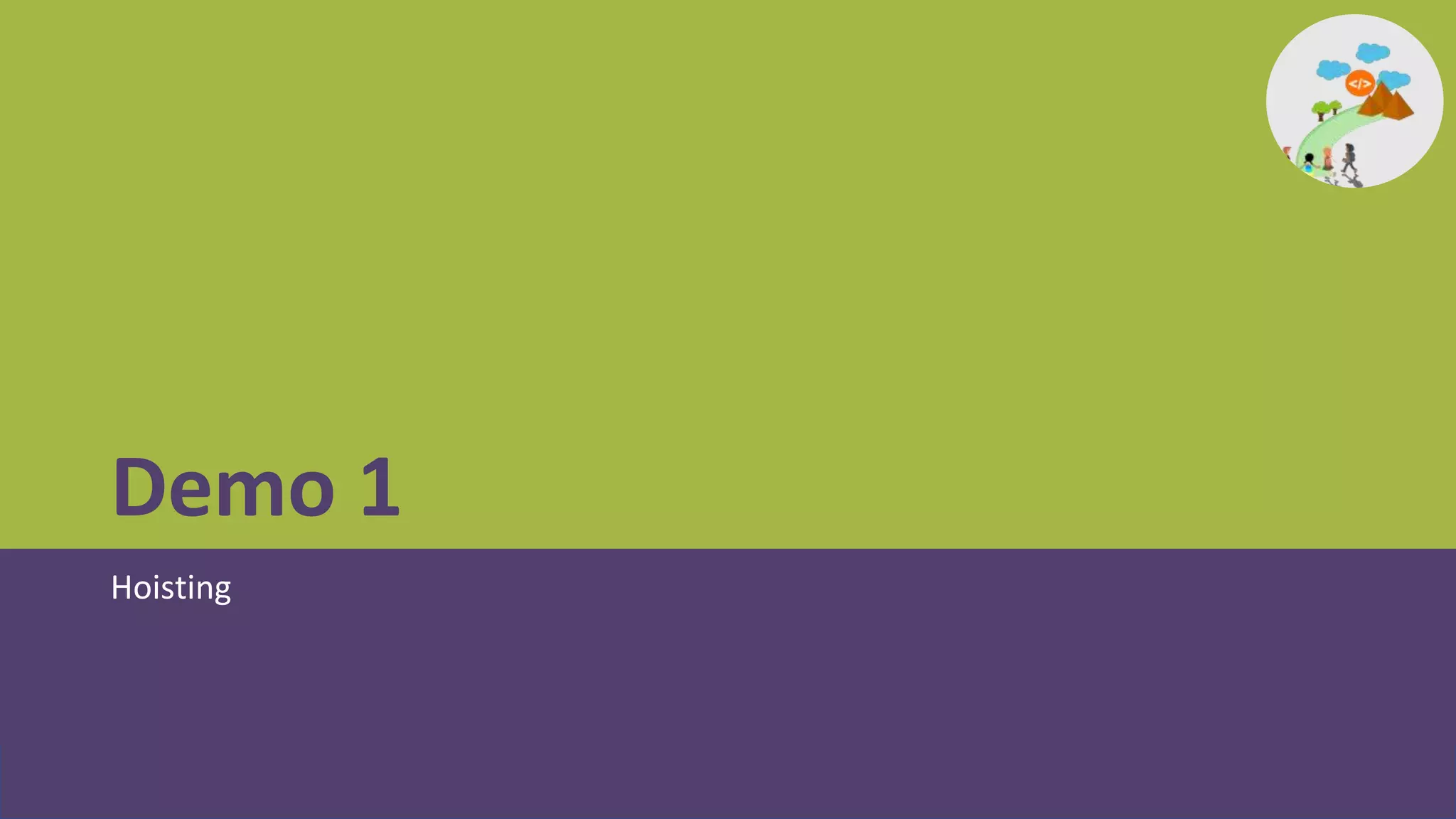 Demo 1
Hoisting
 