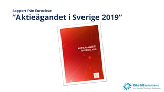 Rapport från Euroclear:
”Aktieägandet i Sverige 2019”
 