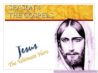 SEASON 4 THE GOSPELS 