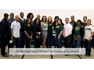 The Elise Project team & The Ashlei Elise Show guests for episode 2 