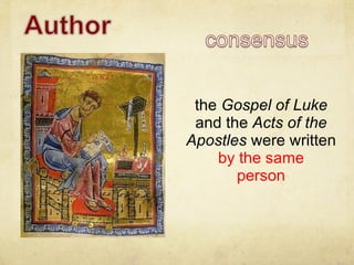the  Gospel of Luke  and the  Acts of the Apostles  were written  by the same person 