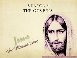 SEASON 4 THE GOSPELS 