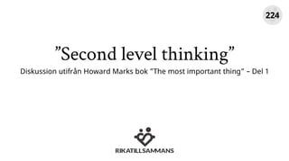 ”Second level thinking”
Diskussion utifrån Howard Marks bok ”The most important thing” – Del 1
224
 