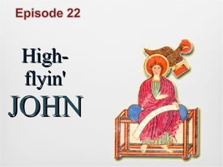High-flyin' JOHN 