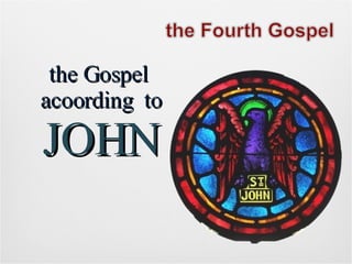 the Gospel  acoording  to JOHN 