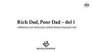 Rich Dad, Poor Dad – del 1
- Reflektion och diskussion utifrån Robert Kiyosakis bok
273
 