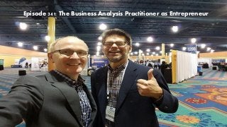 Episode 341: The Business Analysis Practitioner as Entrepreneur
 